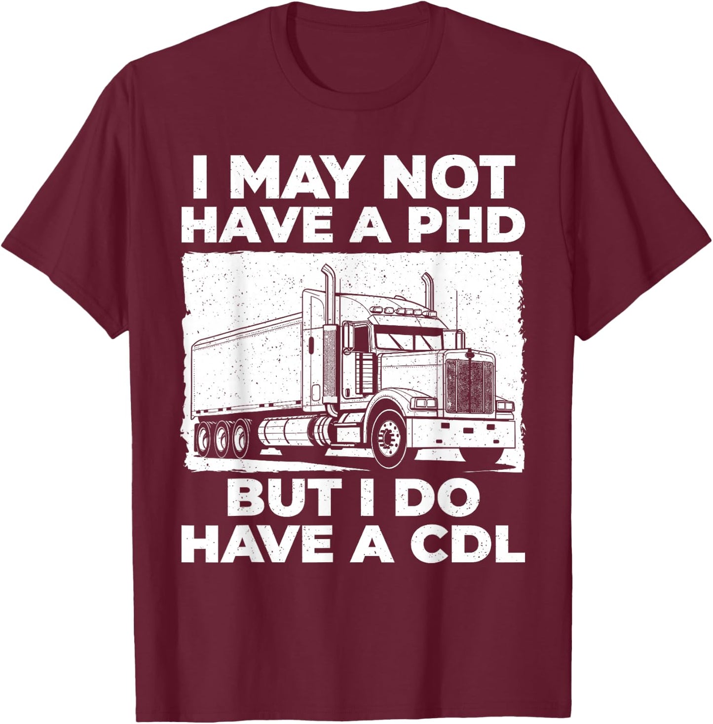 Funny CDL Trucker Design Women Semi Truck Driver CDL T-Shirt - T-Shirt | Maroon
