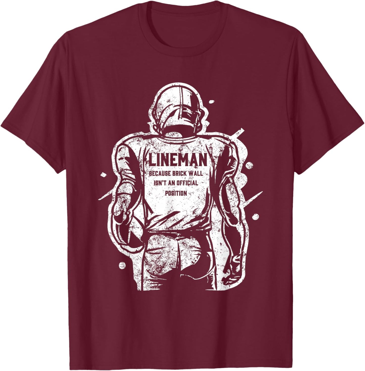 Lineman Because Brick Wall Isn't an Official Position T-Shirt - T-Shirt | Maroon