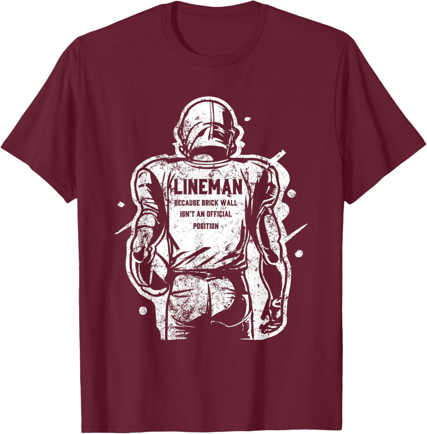 Lineman Because Brick Wall Isn't an Official Position T-Shirt - T-Shirt | Maroon