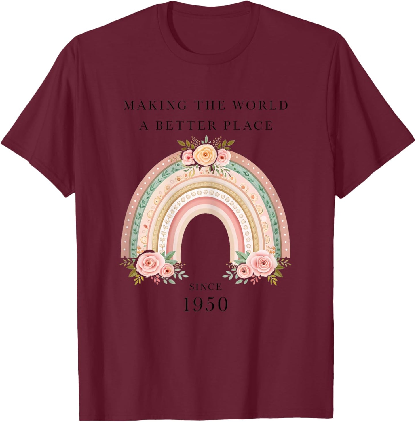 Making the World a Better Place since 1950 Women Birthday T-Shirt - T-Shirt | Maroon