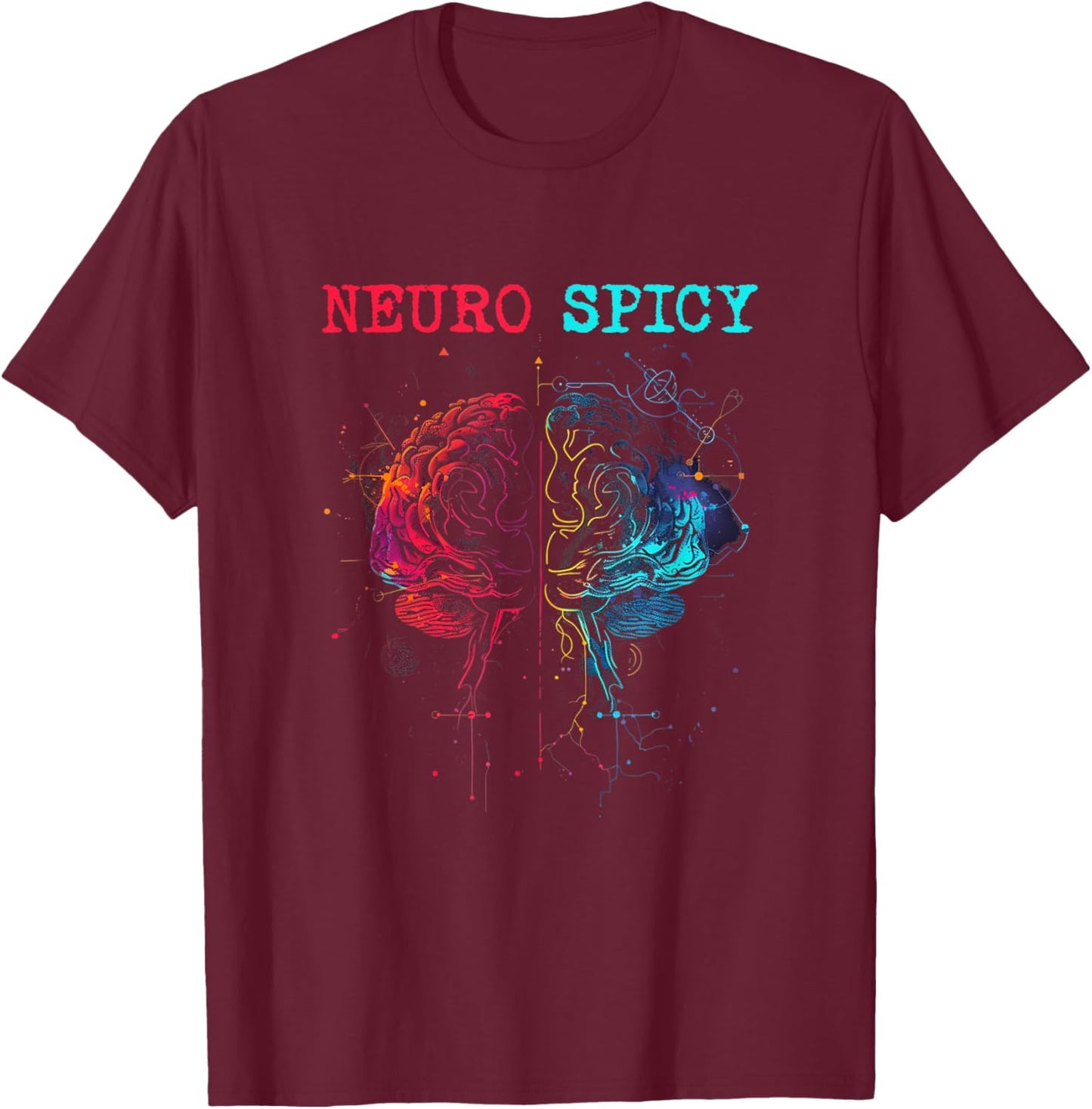 Neurodiversity - Neurospicy Neuro Spicy Shirt - Neurospicy T-Shirt - T-Shirt | Maroon