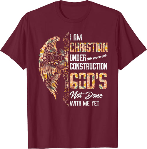 I Am Christian Under Construction God's Not Done With Me Yet