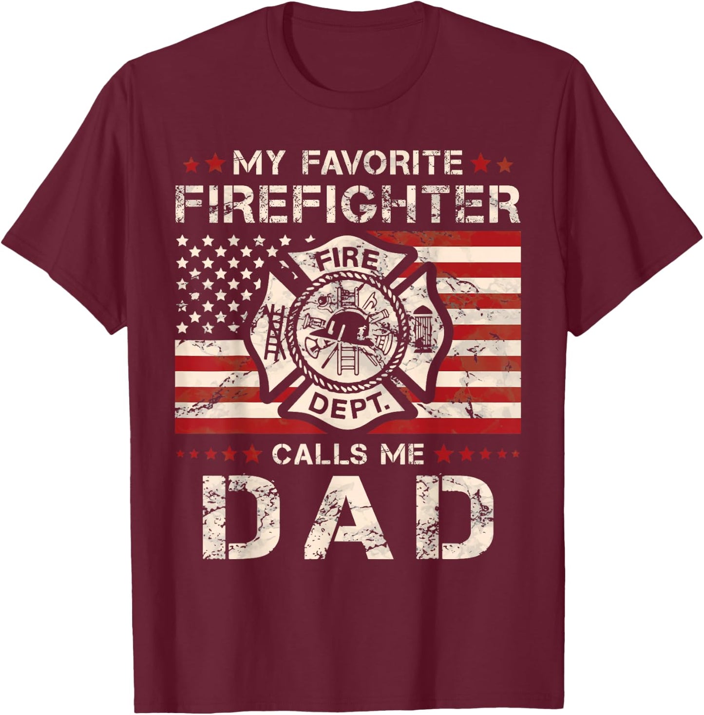My Favorite Firefighter Calls Me Dad Fireman Father Saying T-Shirt - T-Shirt | Maroon