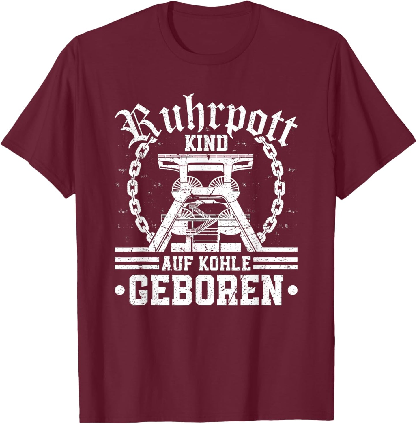 Ruhrpott Kind Auf Kohle Geboren Heimat Bergbau Glück Auf T-Shirt - T-Shirt | Maroon