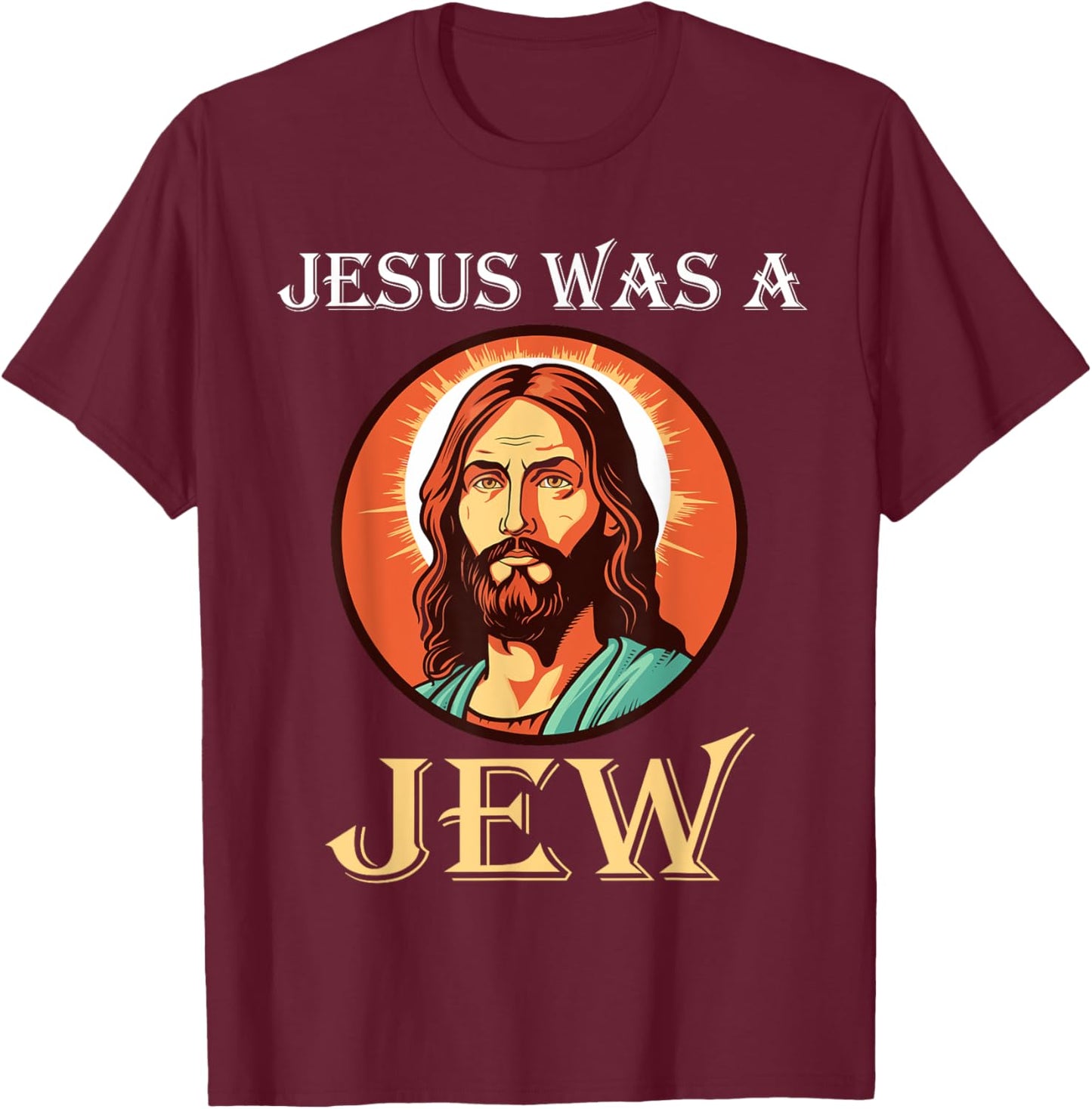 Jesus Was A Jew T-Shirt - T-Shirt | Maroon