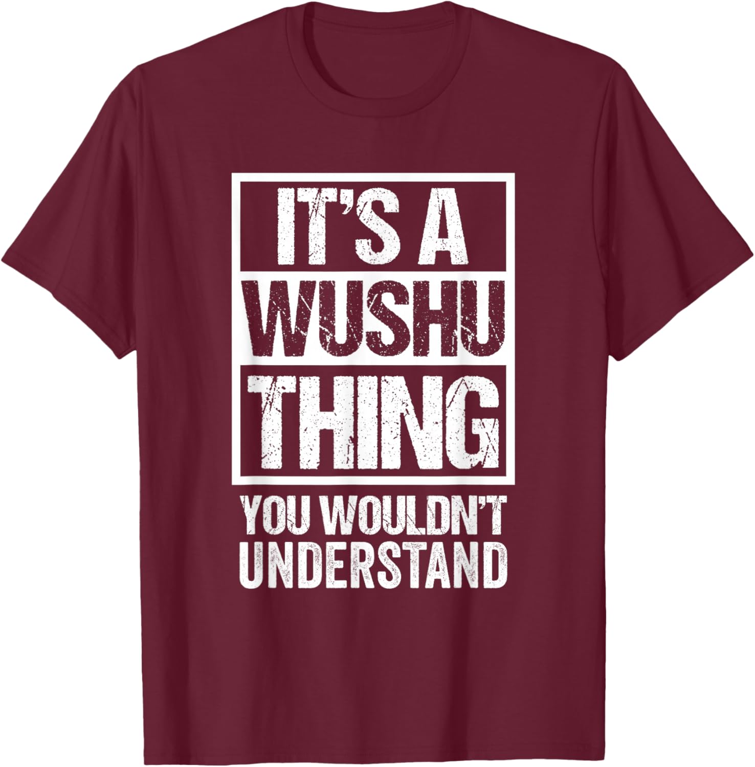 Fun Fighter Quote Kungfu/Martial Art Saying "A Wushu Thing" T-Shirt - T-Shirt | Maroon