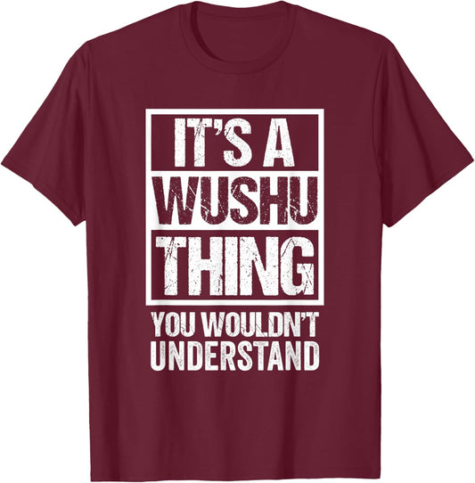 Fun Fighter Quote Kungfu/Martial Art Saying "A Wushu Thing" T-Shirt - T-Shirt | Maroon