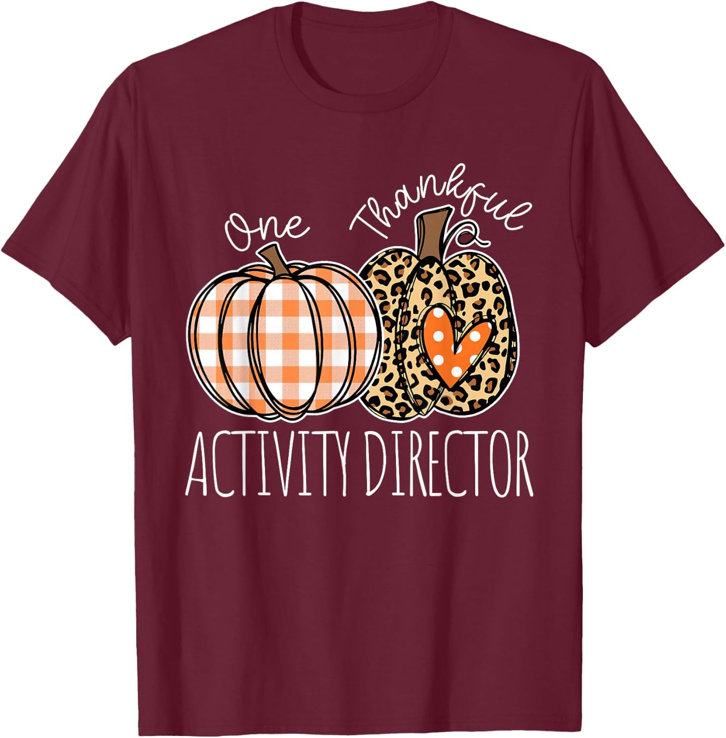 Thankful Activity Director Cute Thanksgiving T-Shirt - T-Shirt | Maroon