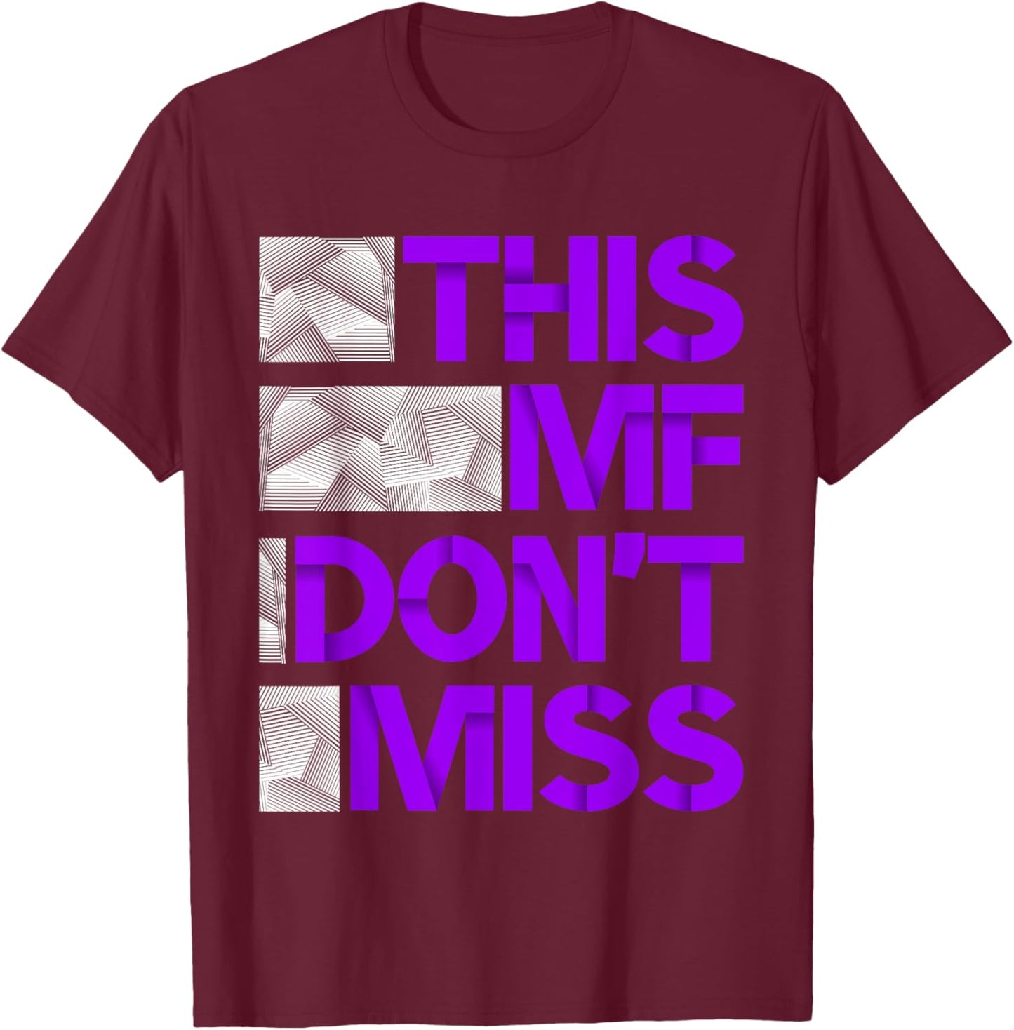 Purple This MF Don't Miss Purple Color Graphic T-Shirt - T-Shirt | Maroon