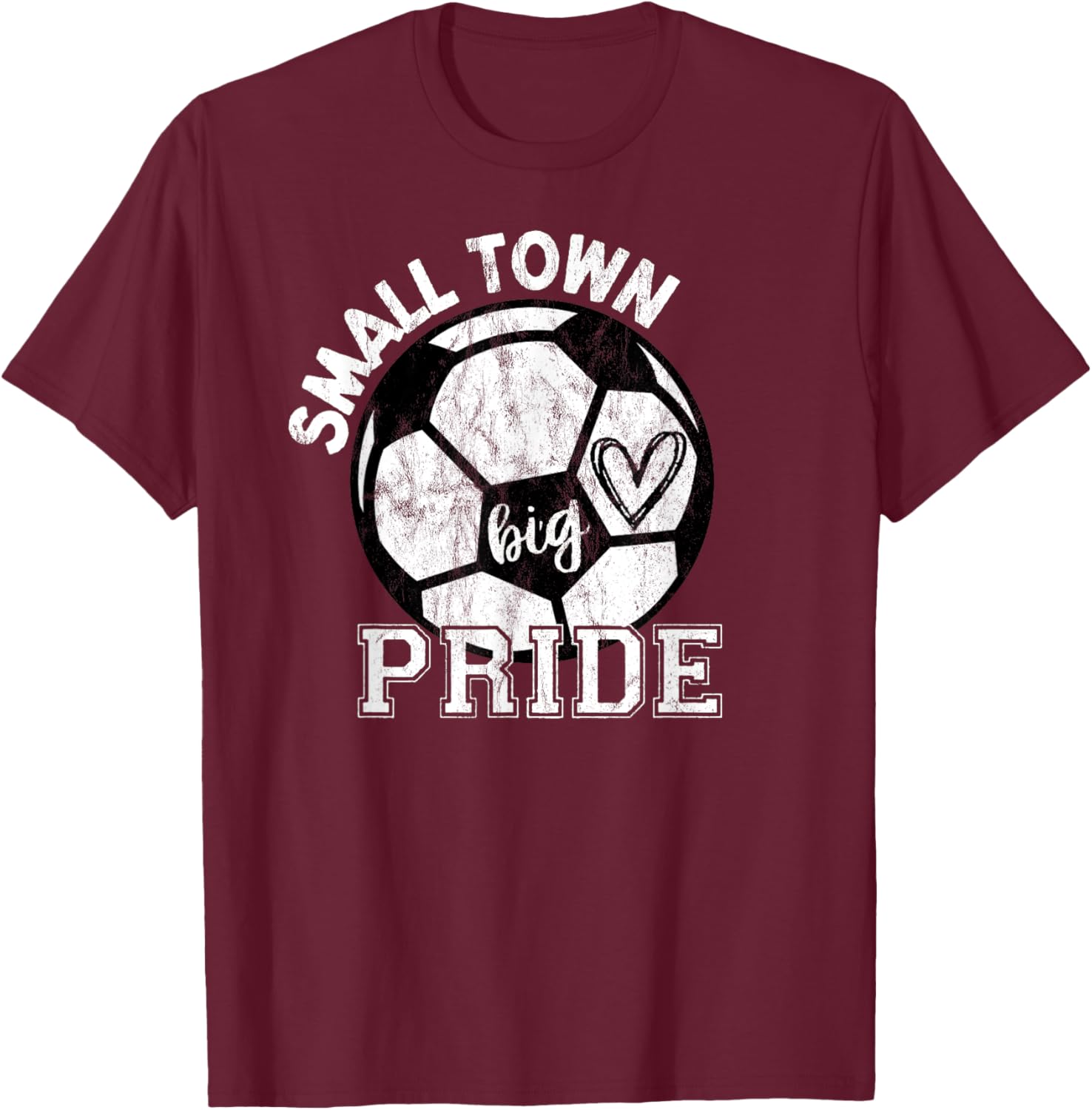 Small Town Big Pride Soccer T-Shirt - T-Shirt | Maroon