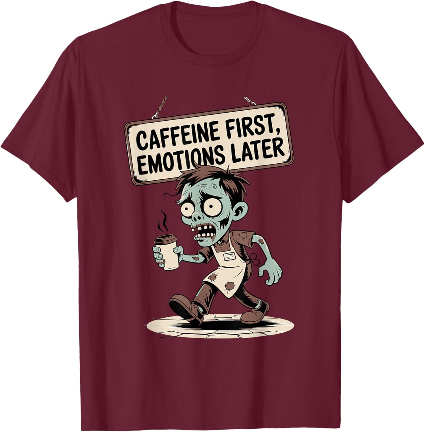 Caffeine First, Emotions Later – Zombie Mode T-Shirt - T-Shirt | Maroon