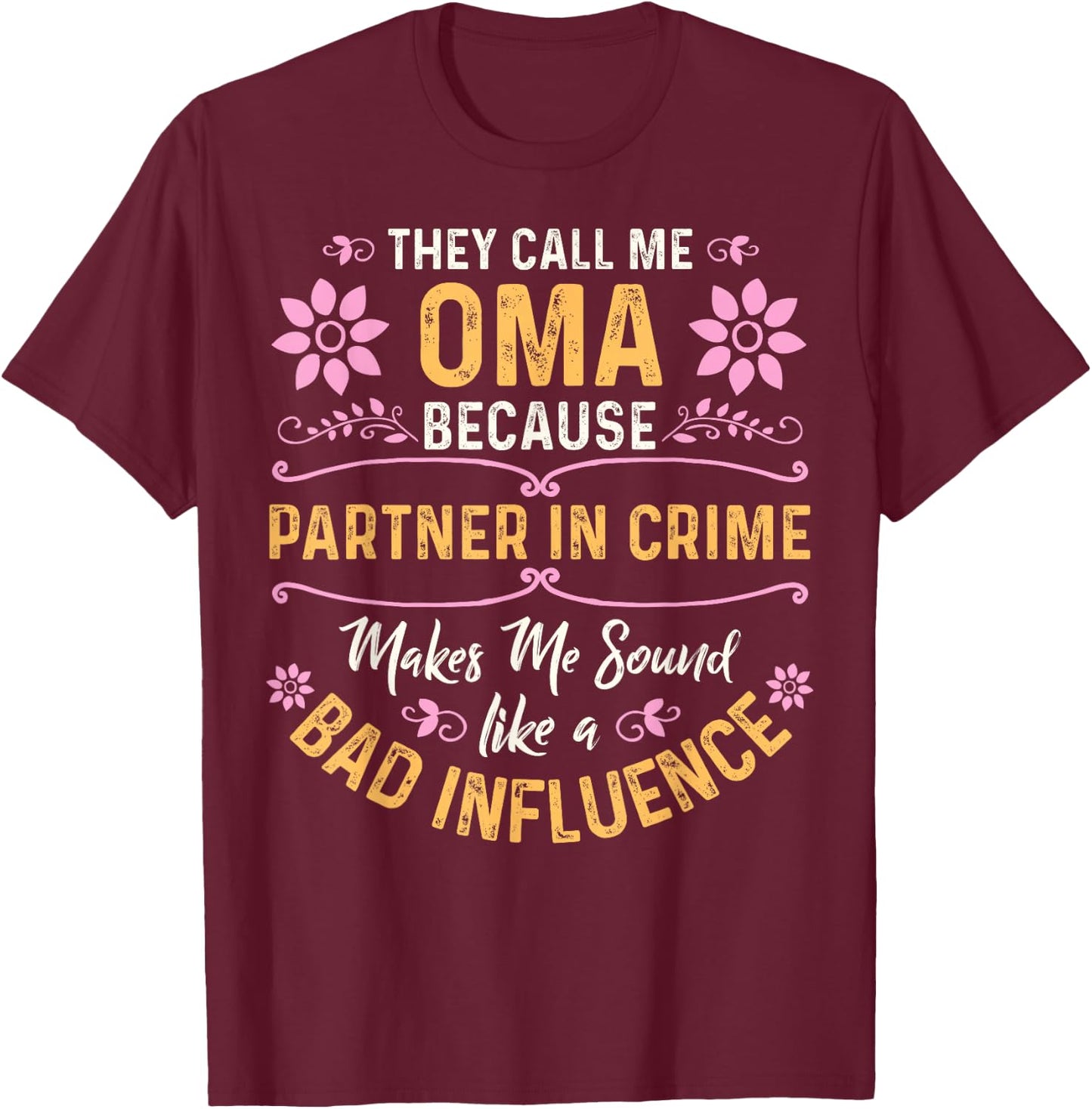 They Call Me Oma Because Partner In Crime T-Shirt - T-Shirt | Maroon