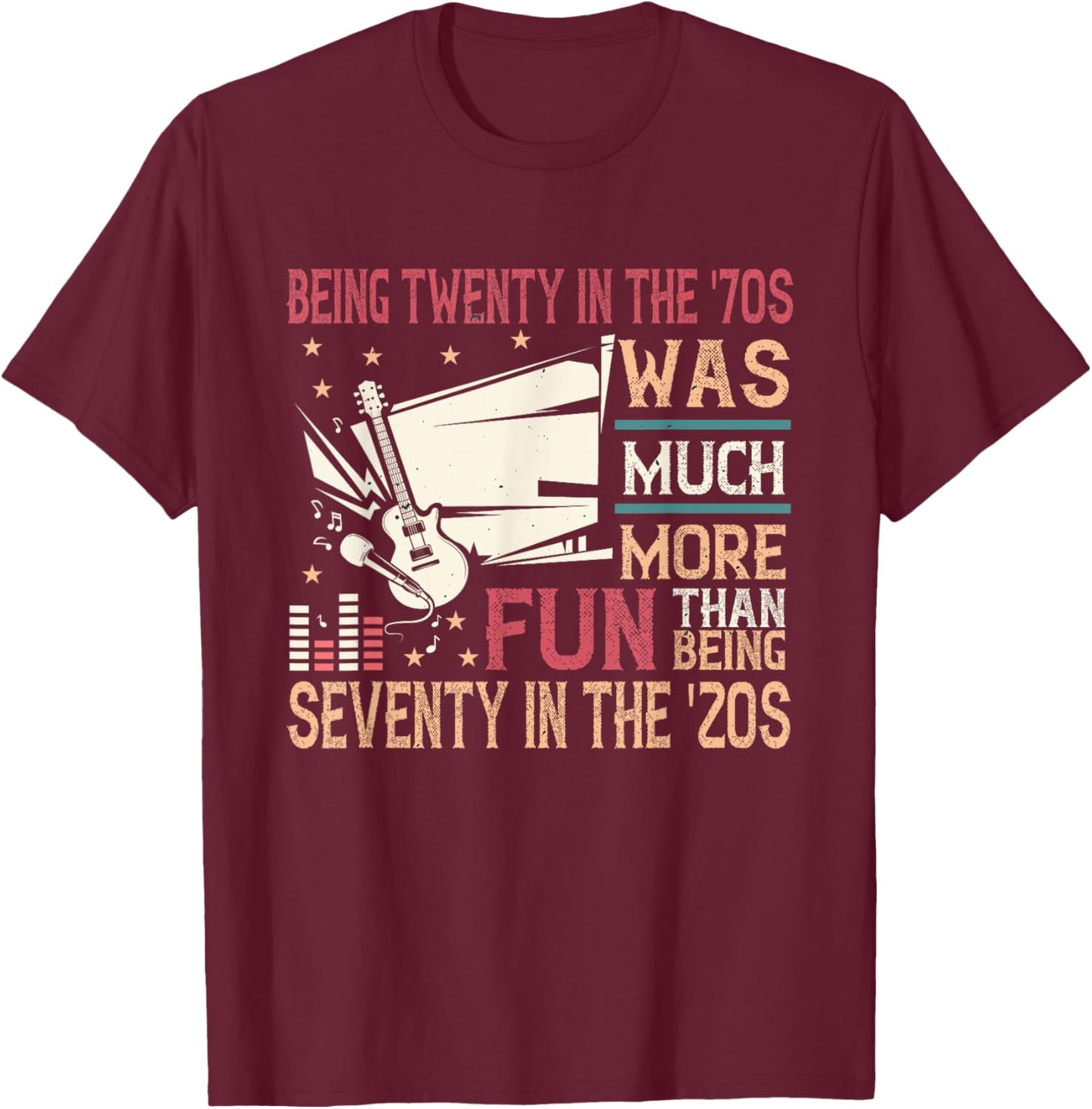 Being twenty in the '70s was much more fun than in the '20s T-Shirt - T-Shirt | Maroon