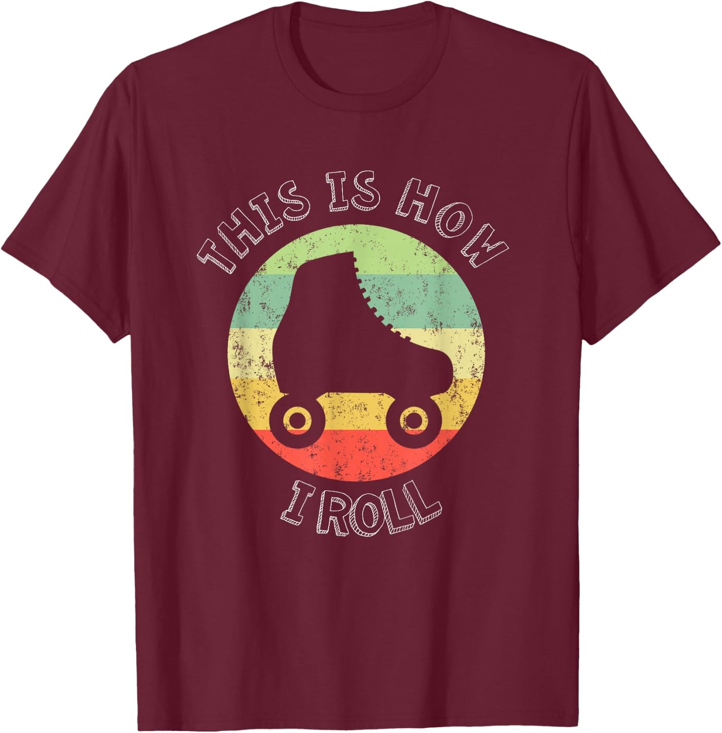 70's This Is How I Roll Vintage Retro Roller Skates T-Shirt - T-Shirt | Maroon