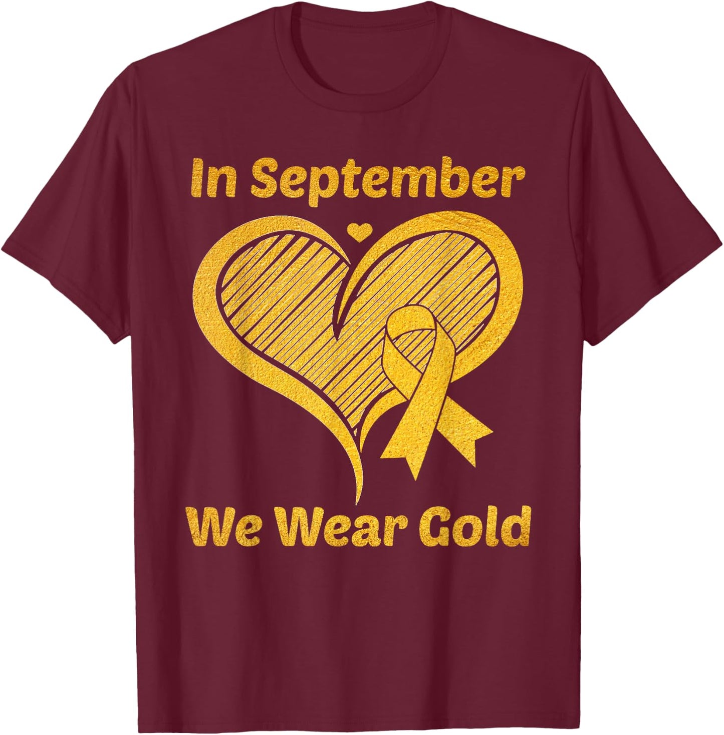 Heart In September We Wear Gold Childhood Cancer Awareness T-Shirt - T-Shirt | Maroon