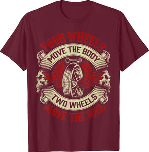 Motorcycle Gift Biker Four Move Body Two Wheels Move Soul T-Shirt - T-Shirt | Maroon