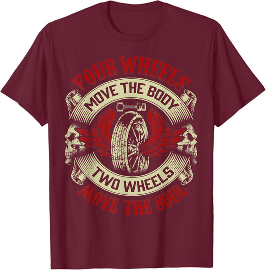 Motorcycle Gift Biker Four Move Body Two Wheels Move Soul T-Shirt - T-Shirt | Maroon