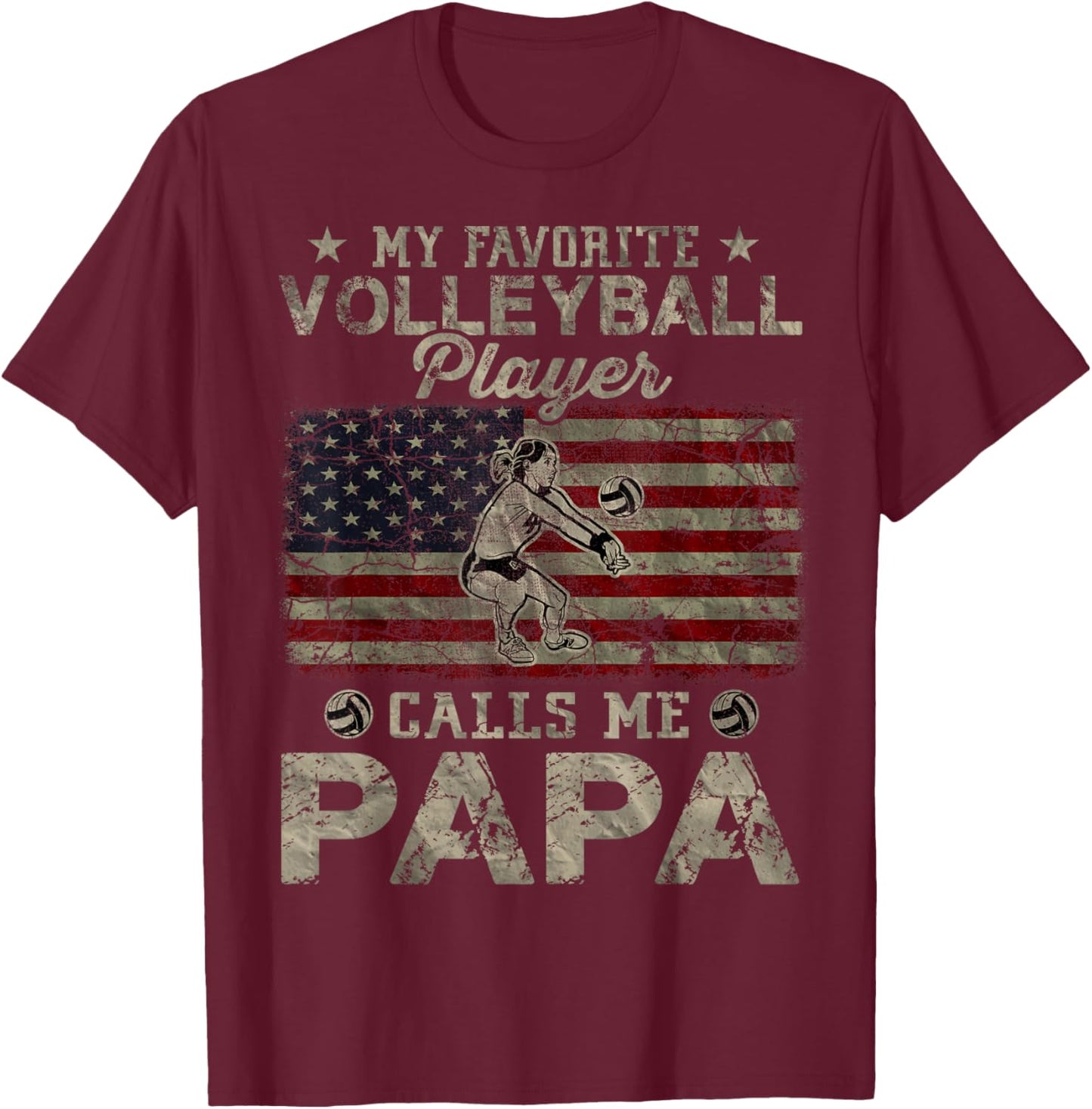 My Favorite Volleyball Player Calls Me Papa USA Flag T-Shirt - T-Shirt | Maroon