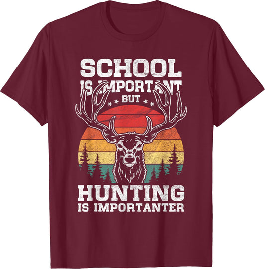 School is important But Hunting is importanter Funny Hunter T-Shirt - T-Shirt | Maroon