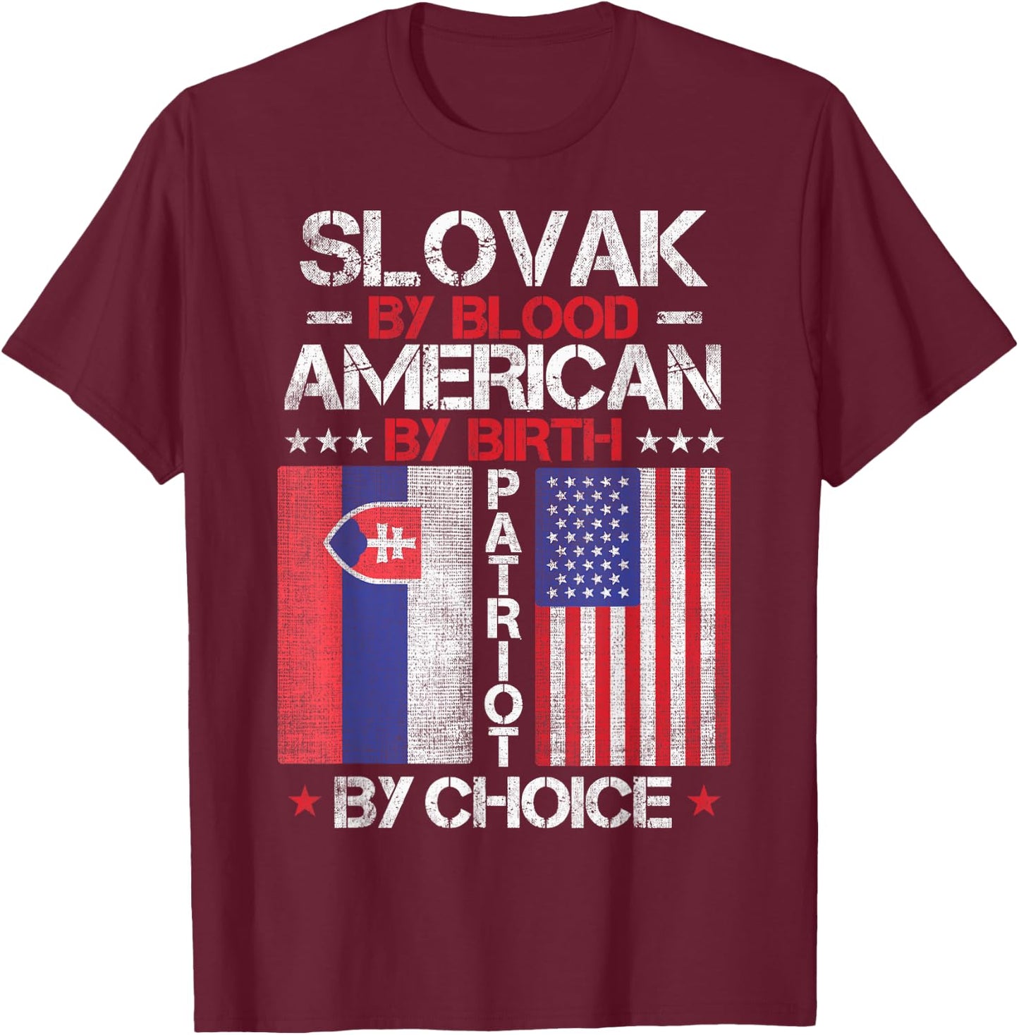 Slovak By Blood American By Birth Patriot By Choice T-Shirt - T-Shirt | Maroon