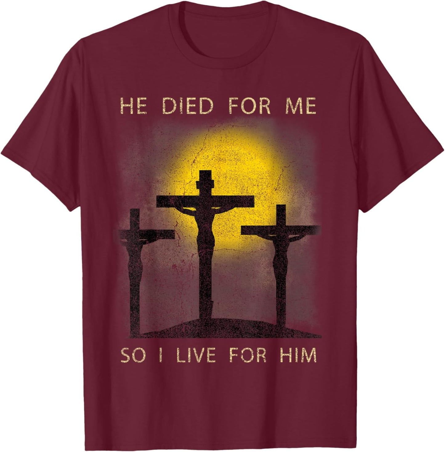 He Died for Me So I live Christian Cross Bible Lover T-Shirt - T-Shirt | Maroon