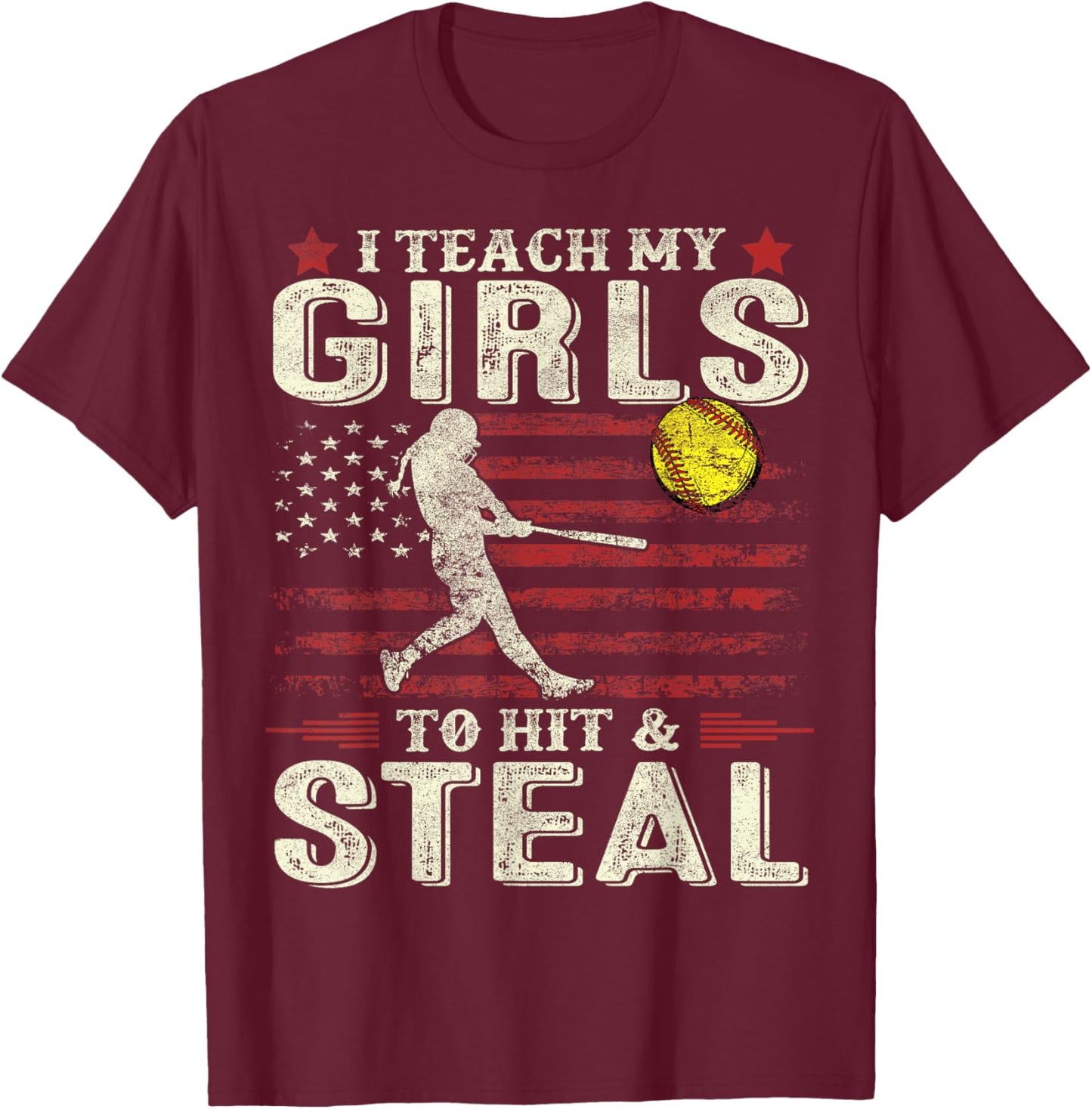 Softball Dad Mom US Flag I Teach My Girls To Hit And Steal T-Shirt - T-Shirt | Maroon