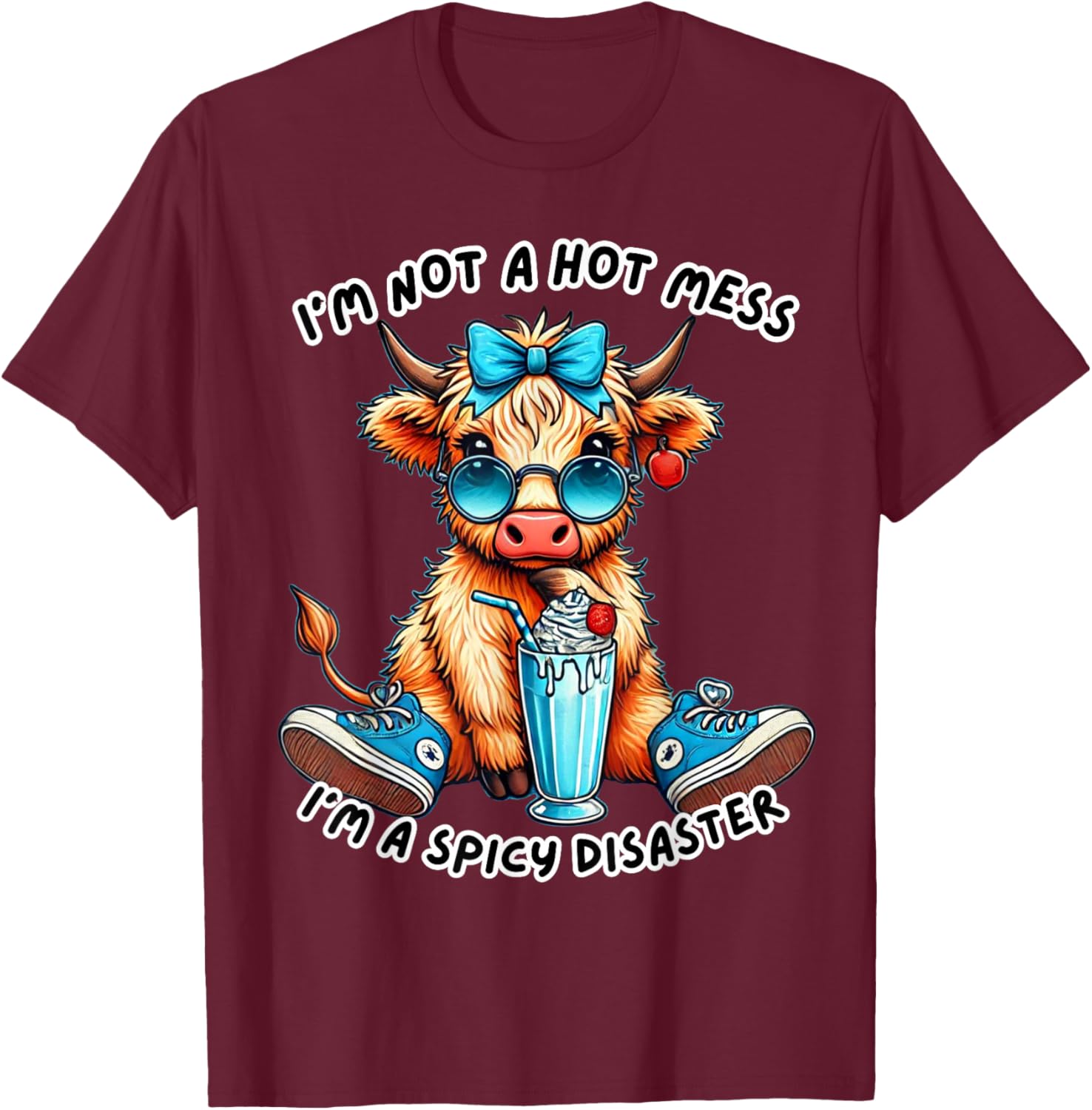 I'm Not A Hot Mess In A Spicy Disaster Cute Highland Cow T-Shirt - T-Shirt | Maroon