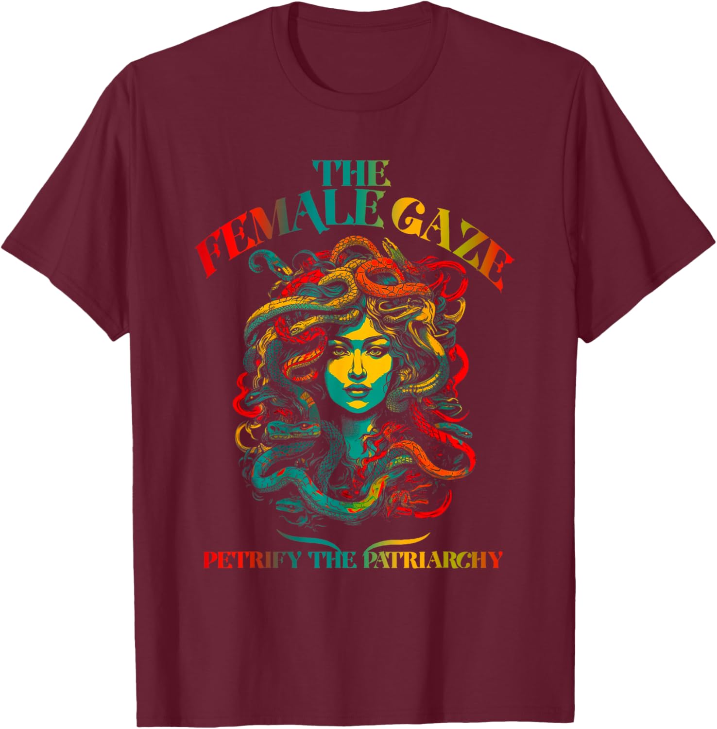 The female gaze Petrify The Patriarchy Medusa T-Shirt - T-Shirt | Maroon