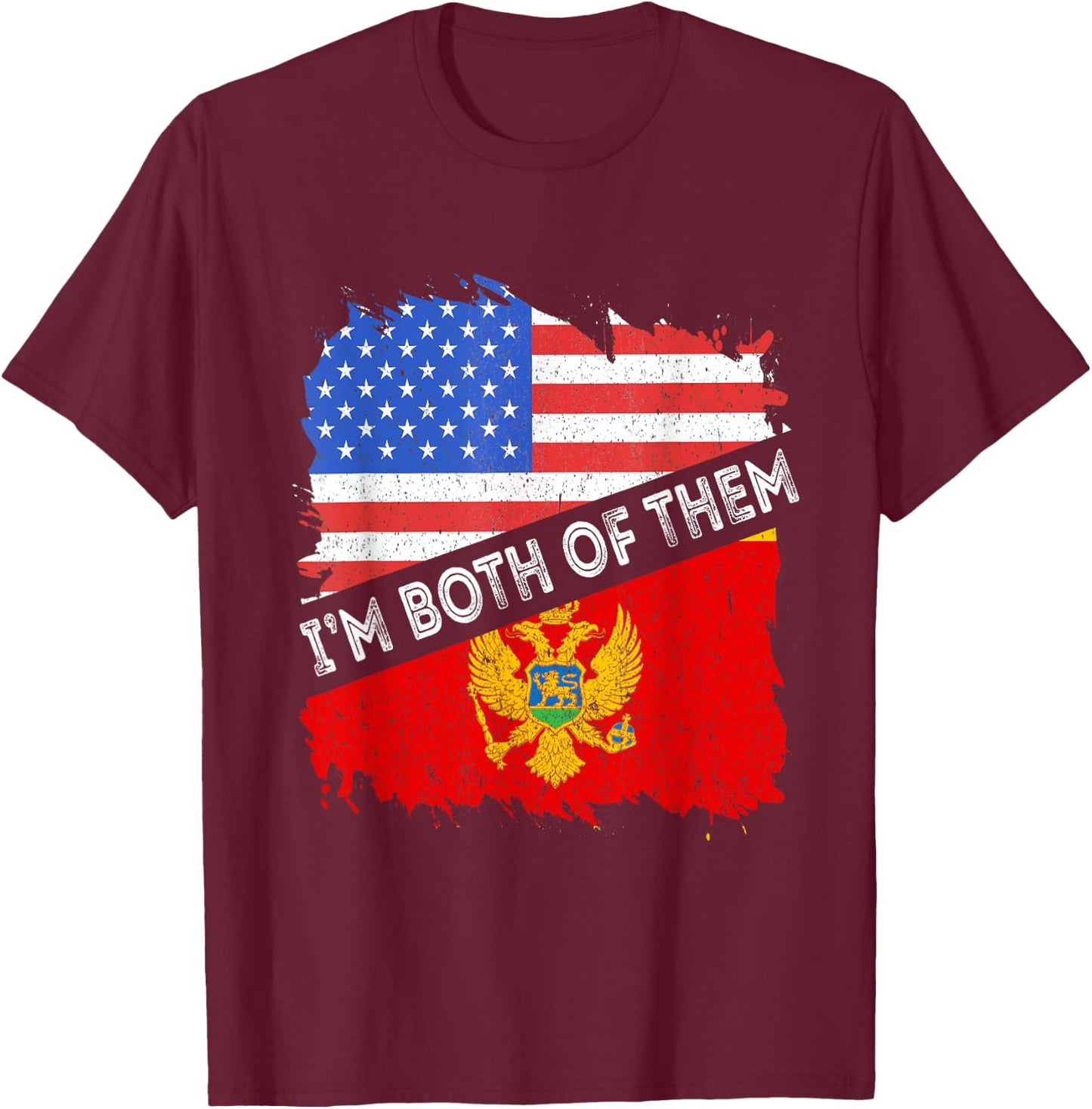 Montenegro Flag I'm Both Of Them America Montenegrin Pride T-Shirt - T-Shirt | Maroon