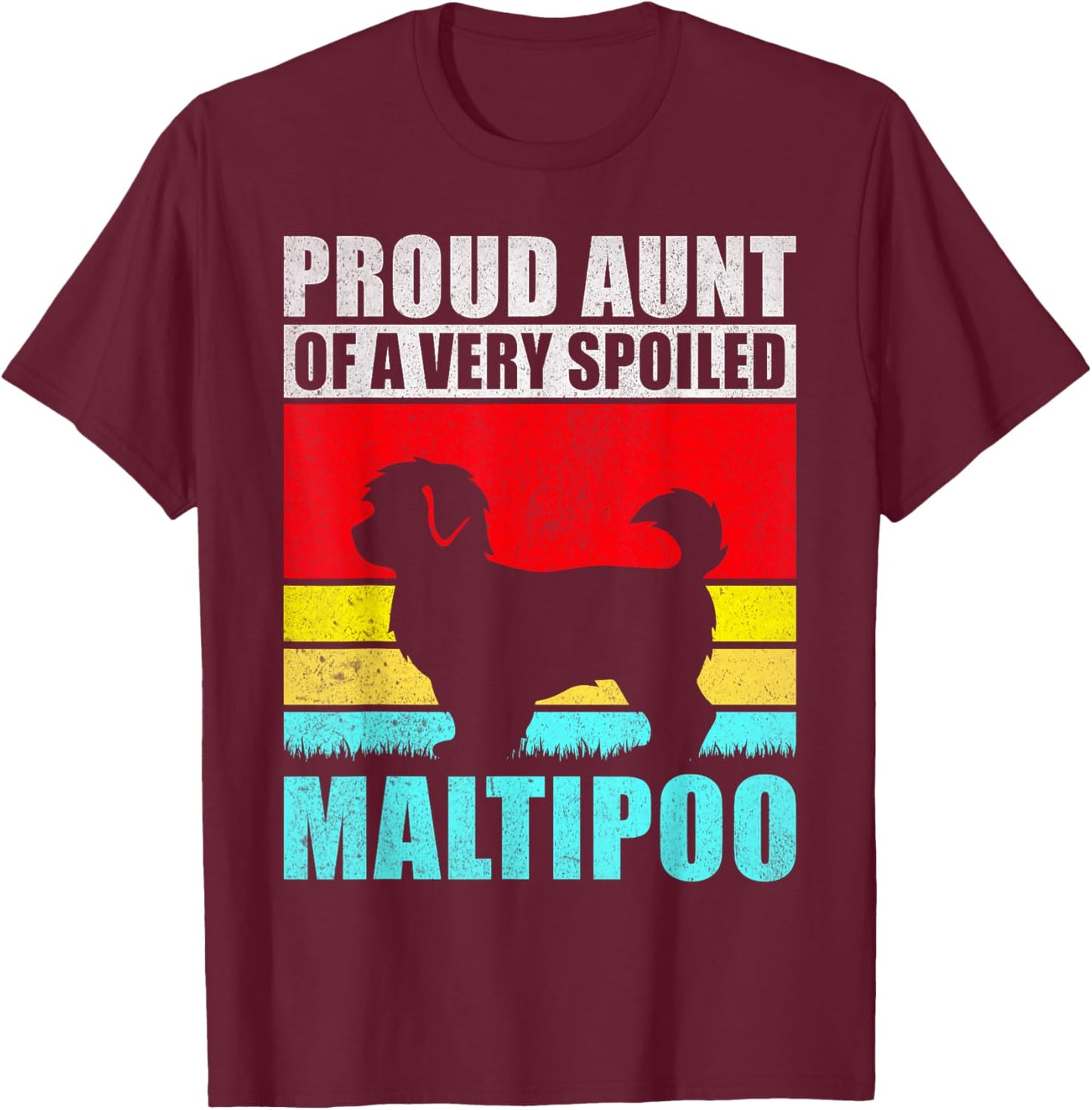 Proud Aunt of a very spoiled Maltipoo Aunt T-Shirt - T-Shirt | Maroon