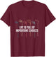 Life is Full of Important Choices Funny Golf T-Shirt - T-Shirt | Maroon