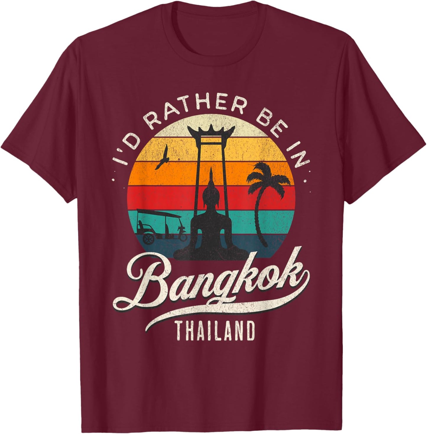 I'd Rather Be In Bangkok Thailand T-Shirt - T-Shirt | Maroon