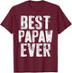 Best Papaw Ever Shirt Men Grandfather Fathers Day T-Shirt - T-Shirt | Maroon