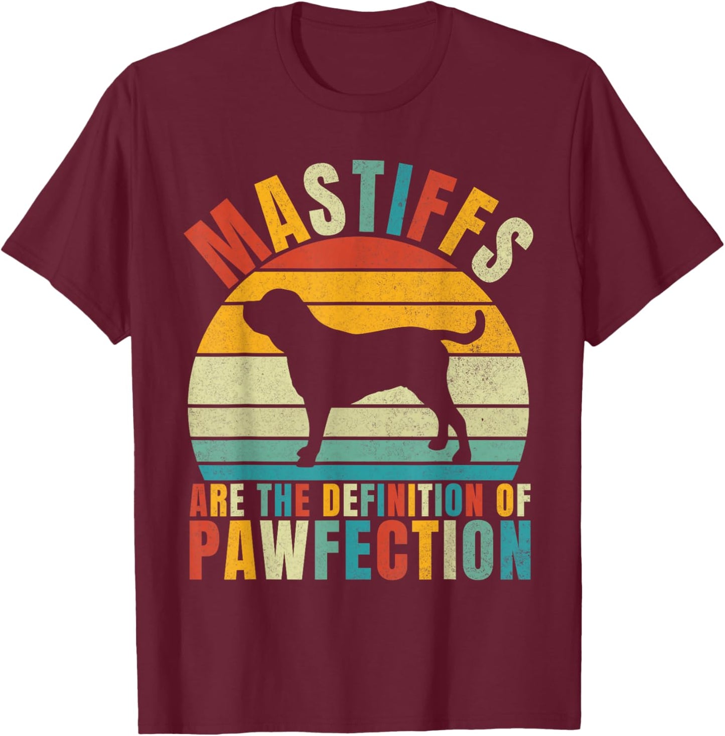 Mastiffs are the Definition of Pawfection Mastiff T-Shirt - T-Shirt | Maroon