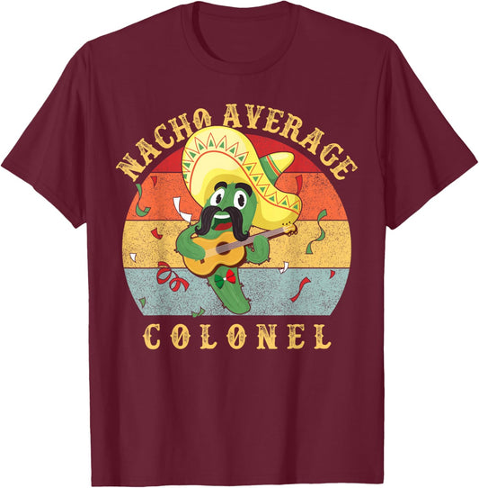 Funny Nacho Average Colonel | Military Humor Design T-Shirt - T-Shirt | Maroon
