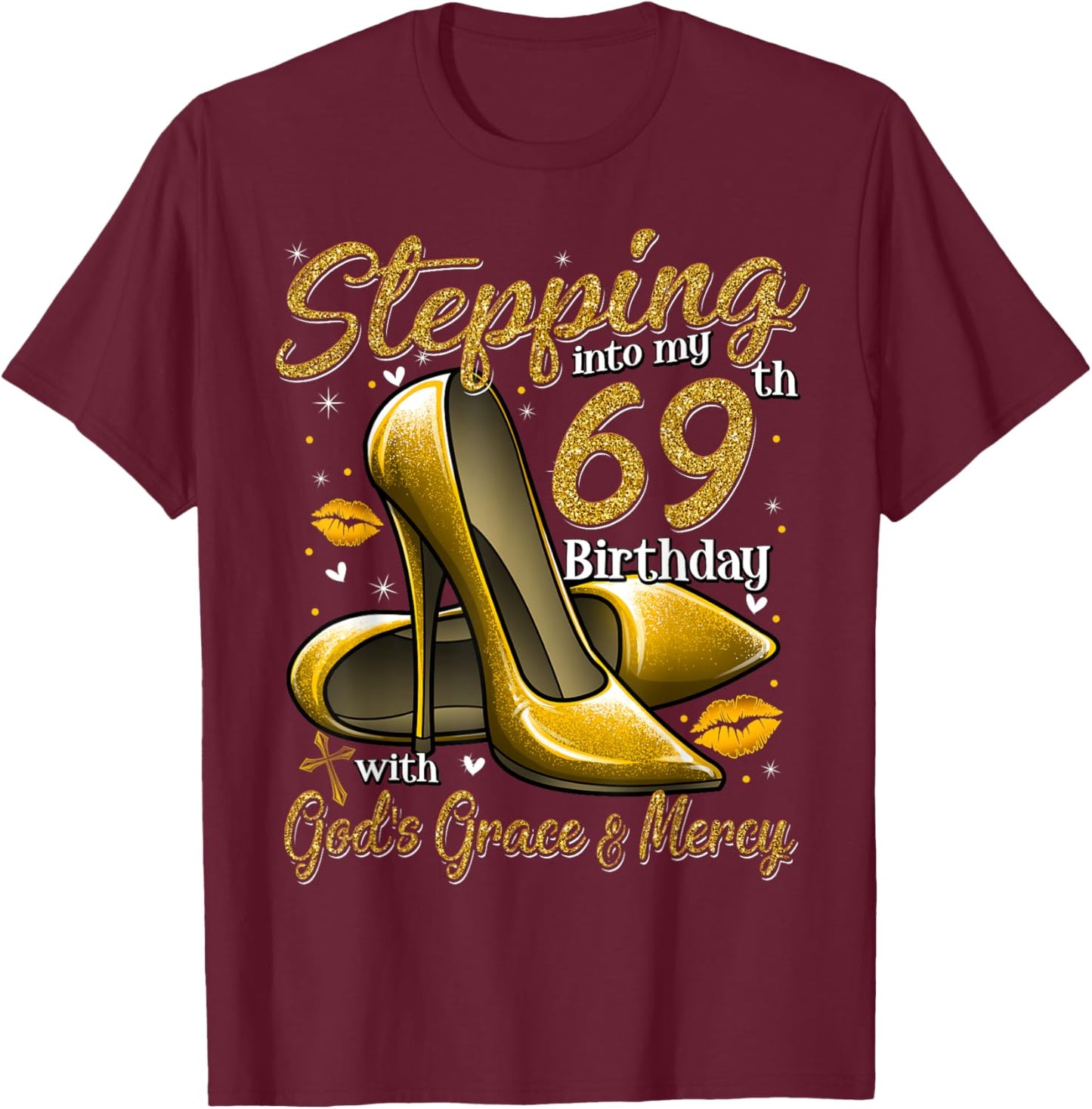High Heels Stepping Into My 69th Birthday 69 and Fabulous T-Shirt - T-Shirt | Maroon