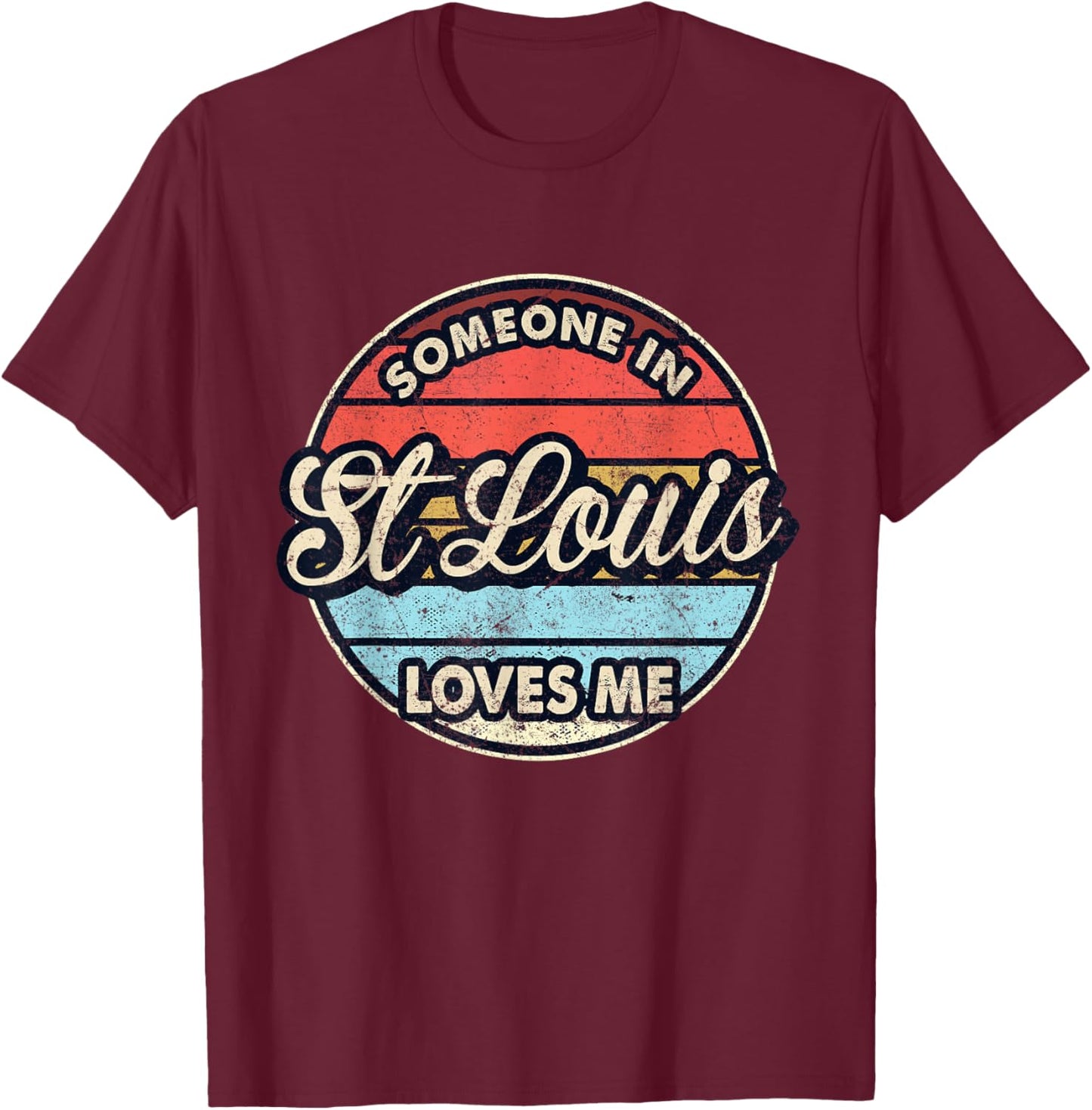 Someone In St Louis Loves Me City US USA T-Shirt - T-Shirt | Maroon