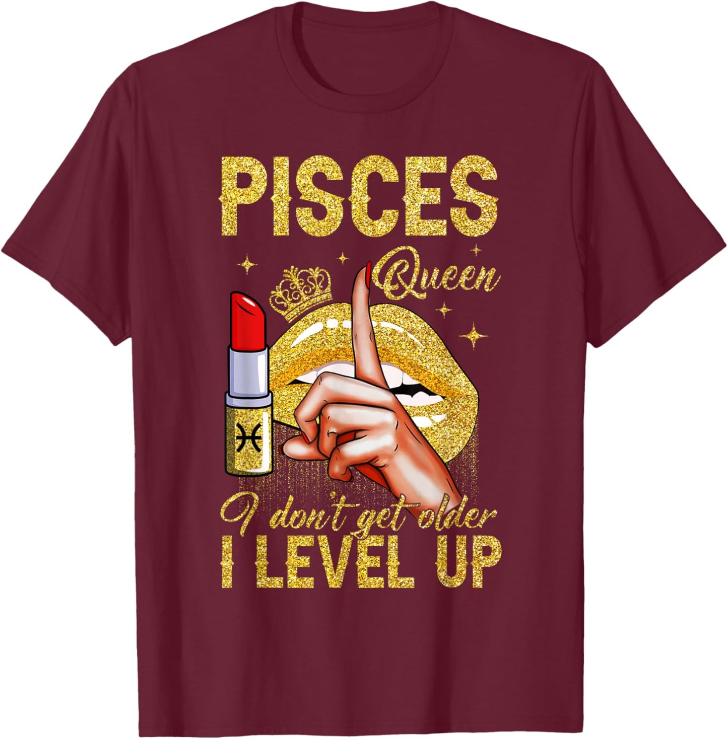 Pisces Queen I Level Up It's My Birthday Zodiac Sign T-Shirt - T-Shirt | Maroon