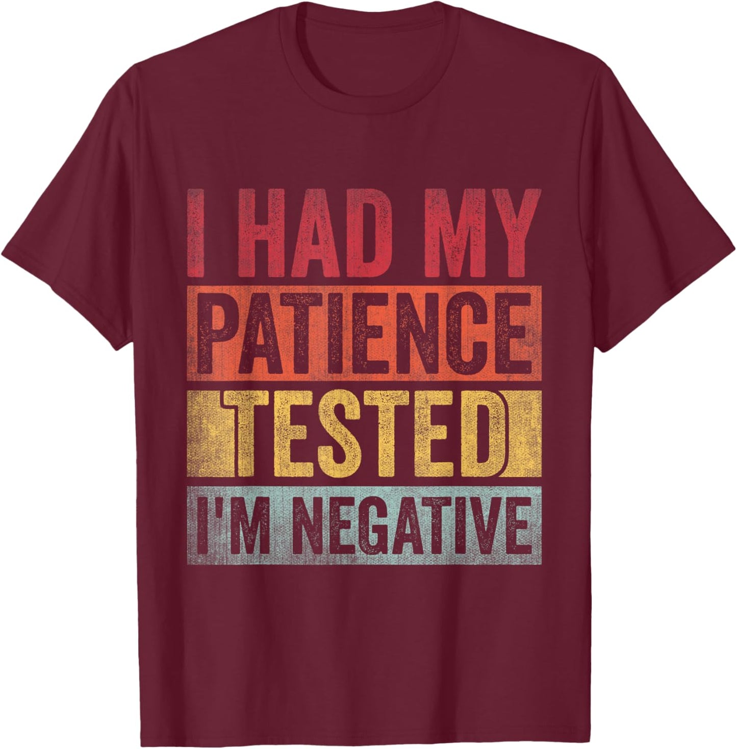 I Had My Patience Tested I'm Negative Retro Vintage T-Shirt - T-Shirt | Maroon
