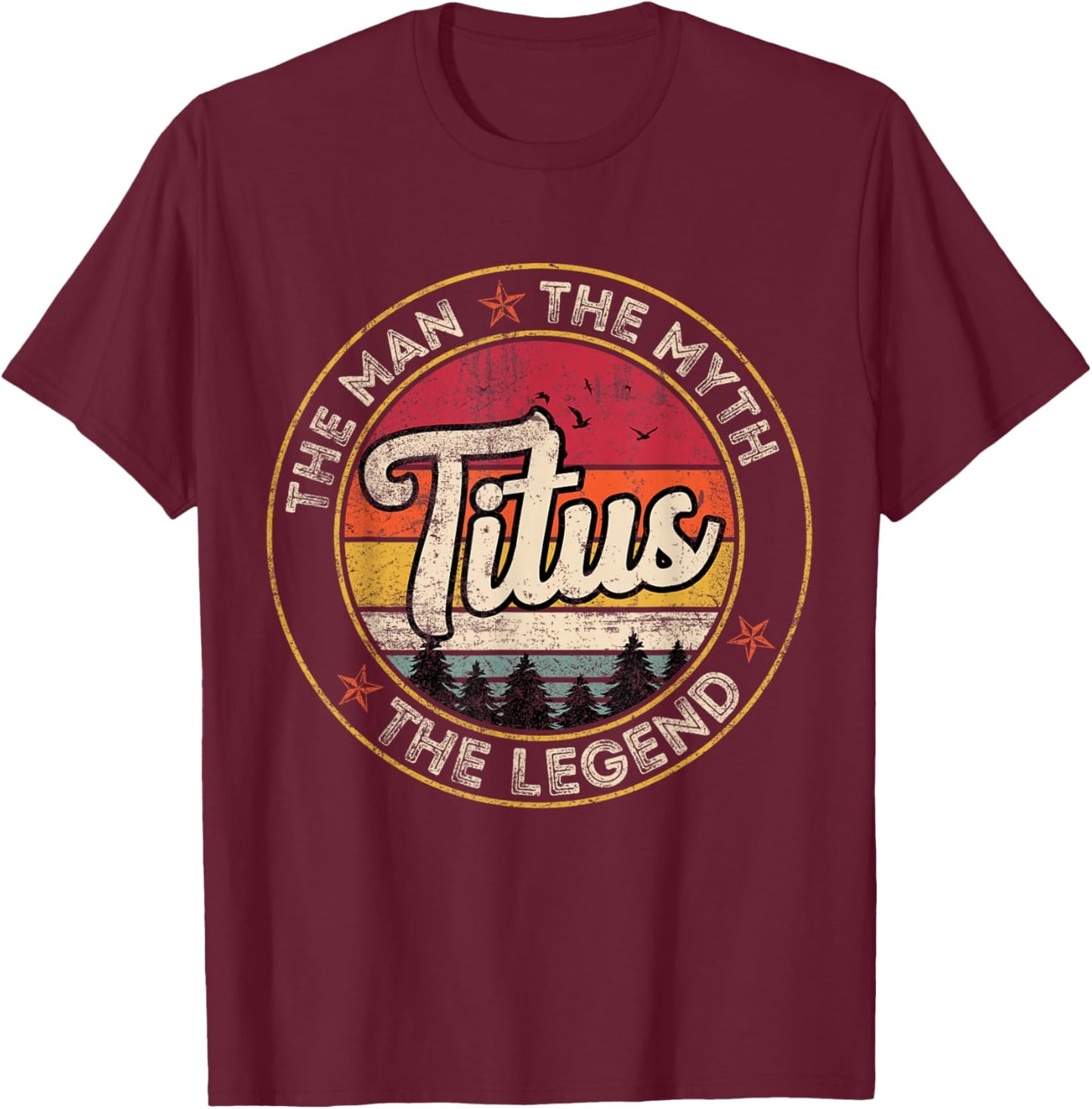 Titus The Man The Myth The Legend Personalized Name T-Shirt - T-Shirt | Maroon