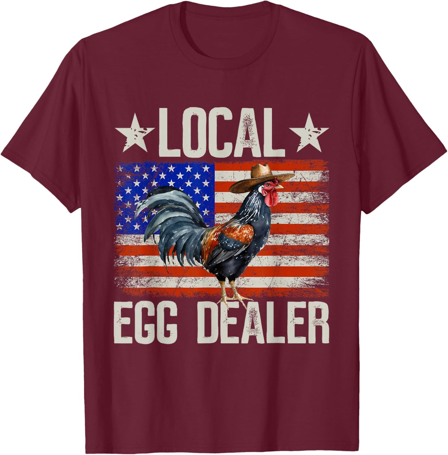 Local Egg Dealer Rooster Farmer Chicken T-Shirt - T-Shirt | Maroon