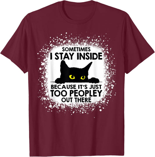 Funny Cat Sometimes I stay inside because it's too peopley Women Kids T-Shirt - T-Shirt | Maroon