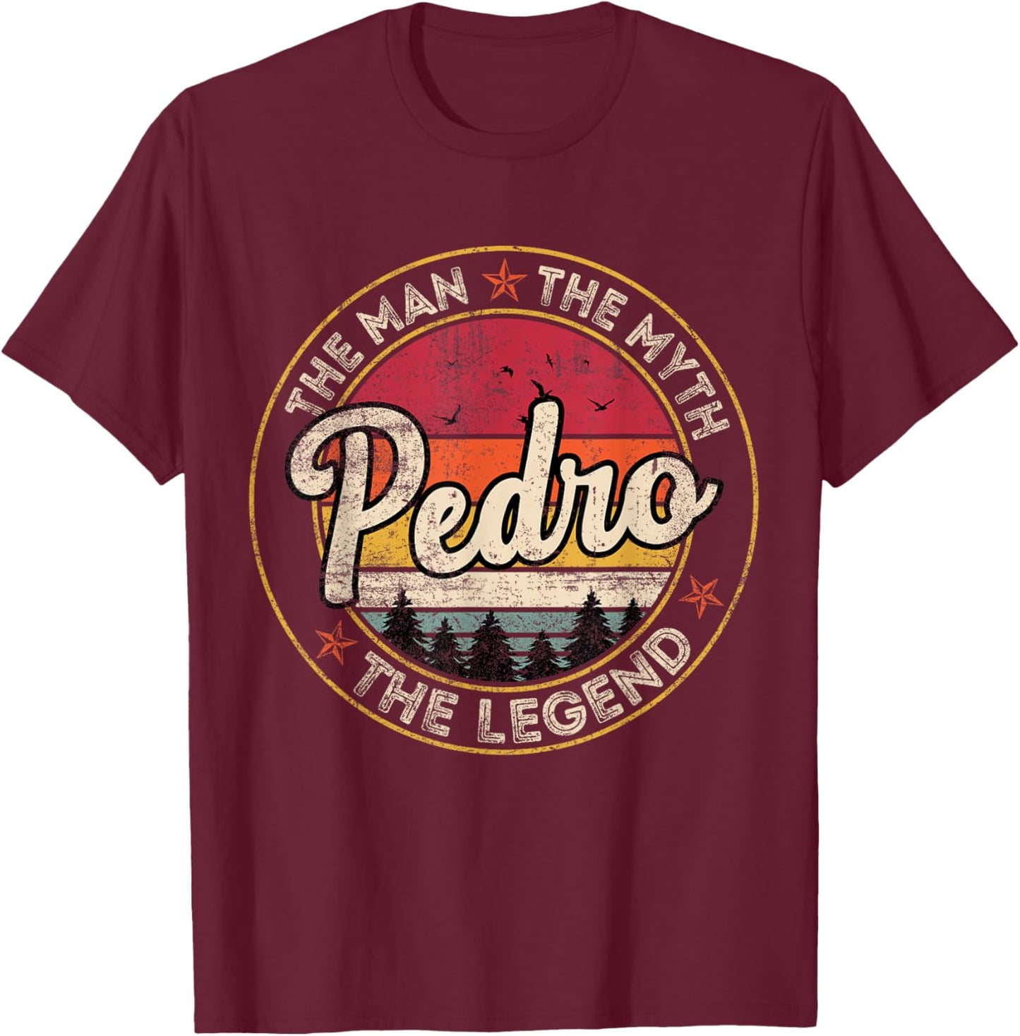 Pedro The Man The Myth The Legend Personalized Name T-Shirt - T-Shirt | Maroon