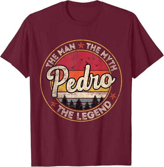 Pedro The Man The Myth The Legend Personalized Name T-Shirt - T-Shirt | Maroon