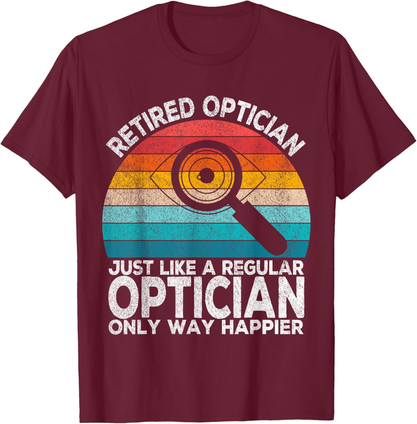 Funny Retired Optician Just Like A Normal Optician Retro T-Shirt - T-Shirt | Maroon