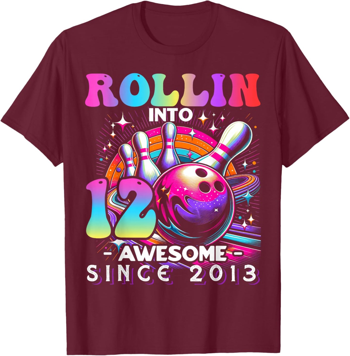 Bowling Party Rollin' 12 Awesome 2013 12th Birthday Girls T-Shirt - T-Shirt | Maroon