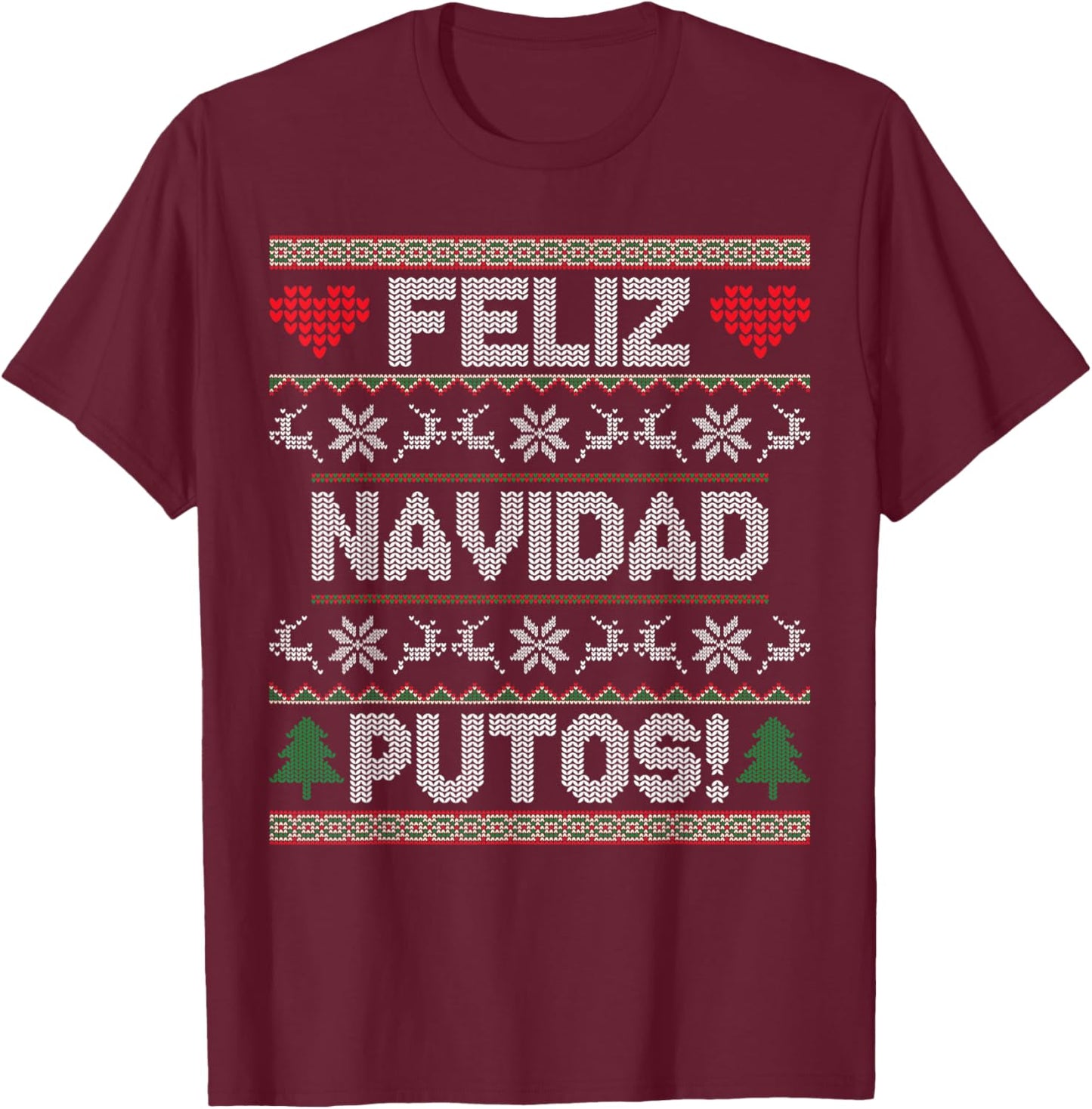 Feliz Navidad Putos Funny Latino Christmas Ugly Sweater T-Shirt - T-Shirt | Maroon