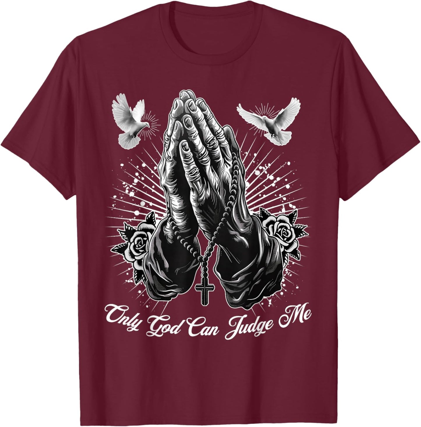 Only God Can Judge Me Prayer Hands Chicano Tattoo Doves T-Shirt - T-Shirt | Maroon