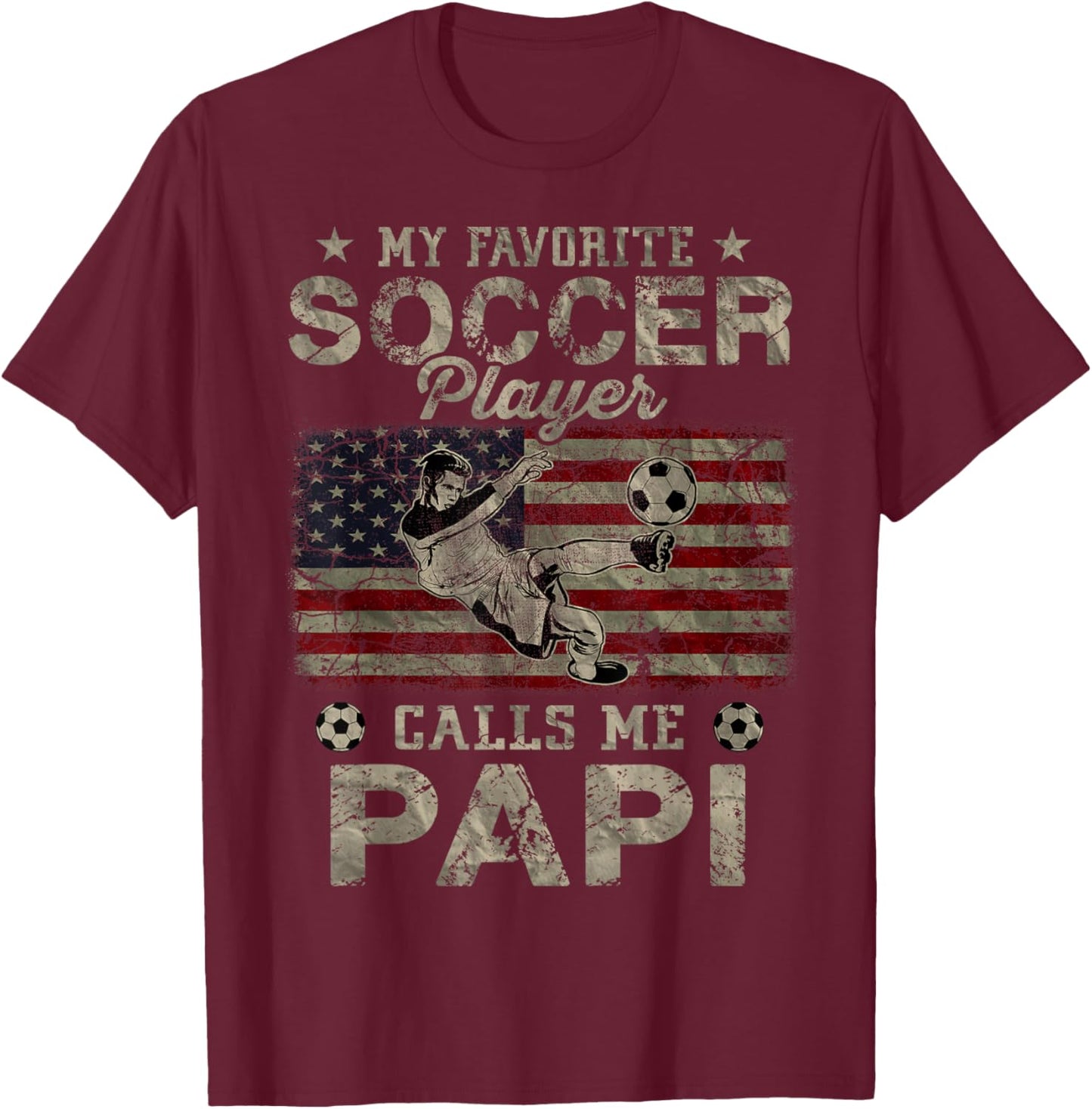 My Favorite Soccer Player Calls Me Papi USA Flag T-Shirt - T-Shirt | Maroon