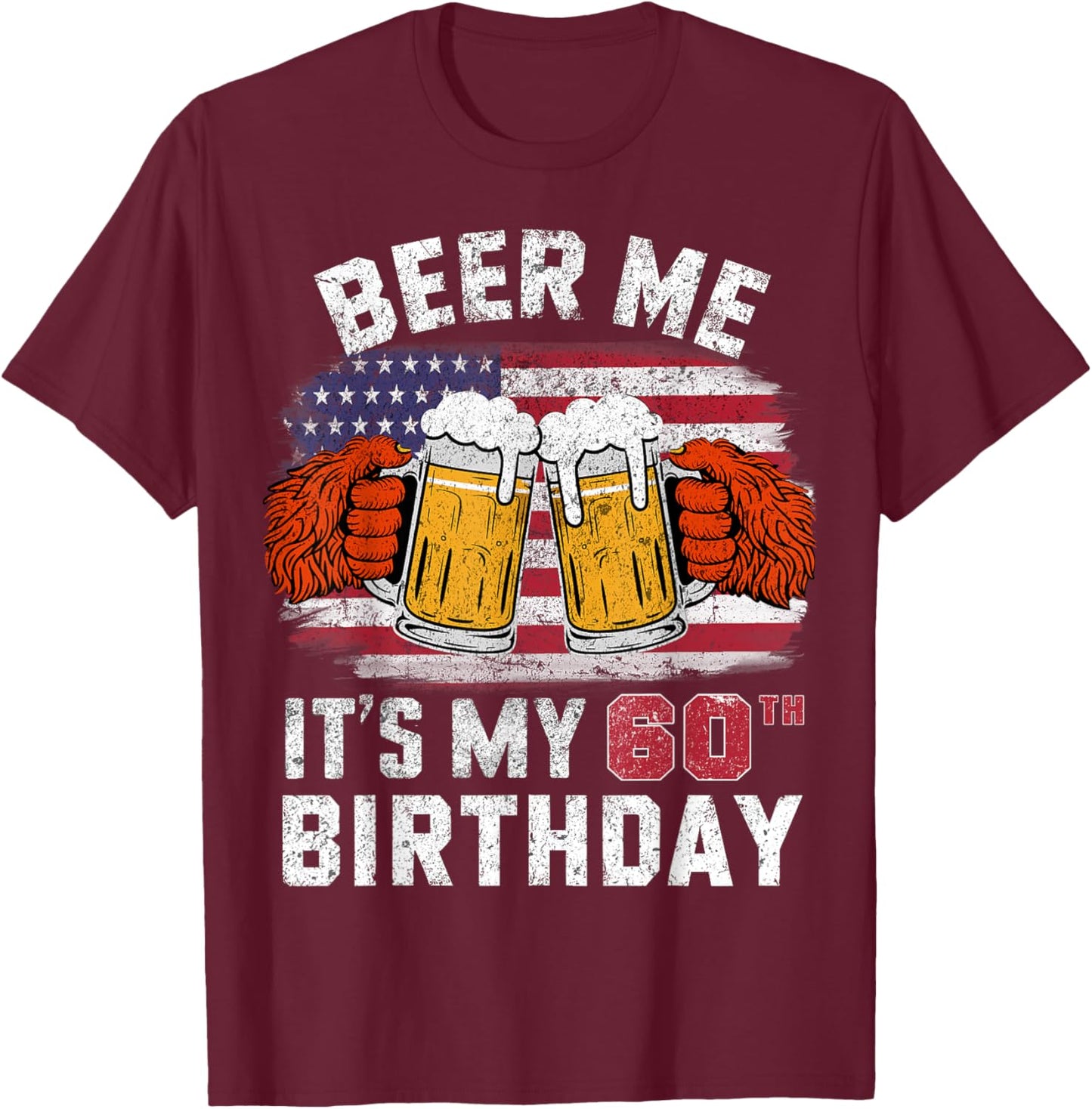Beer Me It's My 60th Birthday Years Bigfoot American Flag T-Shirt - T-Shirt | Maroon